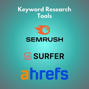 Popular Keyword Research Tools: SEMrush, Surfer SEO, or Ahrefs 